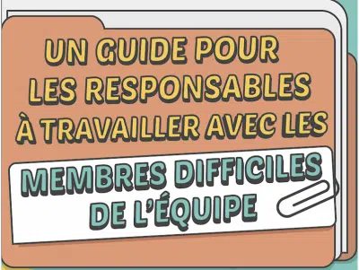 Infographie : Un guide pour gérer les membres difficiles de l’équipe