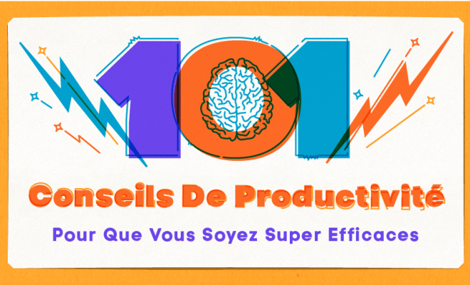 Infographie : 101 conseils de productivité pour que vous soyez super efficaces