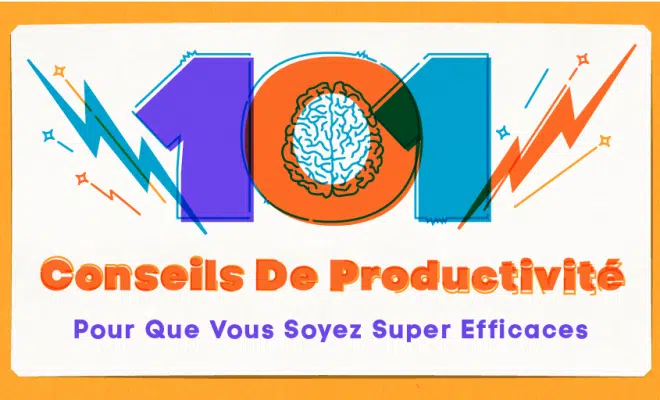 Infographie : 101 conseils de productivité pour que vous soyez super efficaces